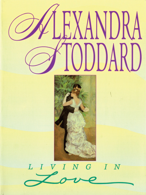 Title details for Living in Love by Alexandra Stoddard - Available